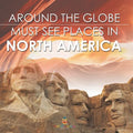 Around The Globe - Must See Places in North America
