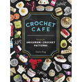 Crochet Cafe: Recipes for Amigurumi Crochet Patterns - Paperback