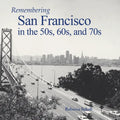 Remembering San Francisco in the 50s, 60s, and 70s - Paperback