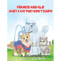 Frankie and Glo Meet a Cat They Don't Know - Hardcover