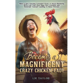 Become a Magnificent Crazy Chicken Lady - Paperback