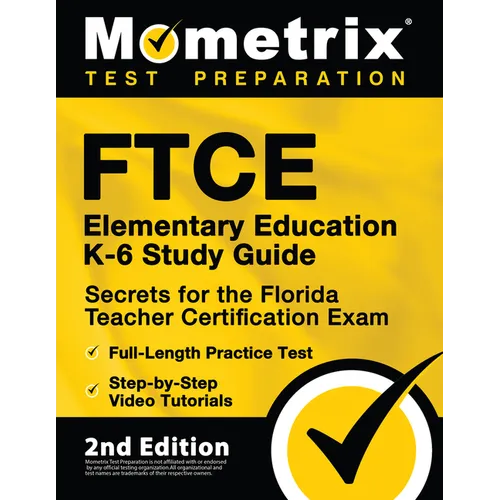 FTCE Elementary Education K-6 Study Guide Secrets for the Florida Teacher Certification Exam, Full-Length Practice Test, Step-by-Step Video Tutorials: - Paperback