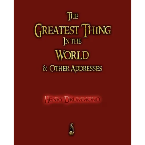 The Greatest Thing in the World and Other Addresses - Paperback