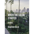 When the Color Started: Stories - Paperback