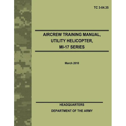 Aircrew Training Manual, Utility Helicopter, MI-17 Series (TC 3-04.35)