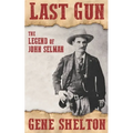 Last Gun: The Legend of John Selman - Paperback