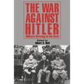 The War Against Hitler: Military Strategy in the West - Paperback