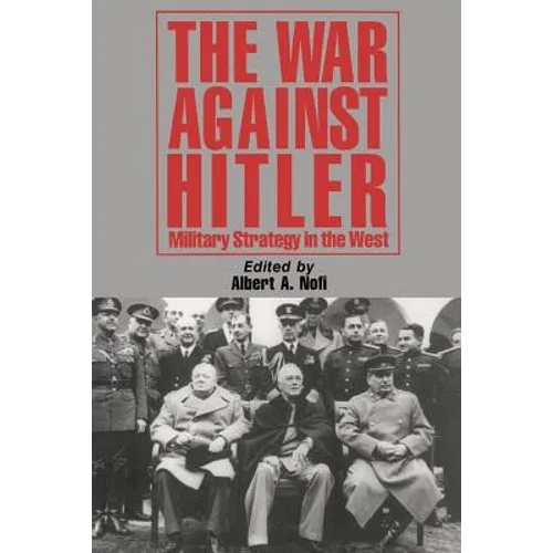 The War Against Hitler: Military Strategy in the West - Paperback