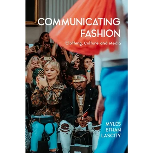 Communicating Fashion: Clothing, Culture, and Media - Paperback