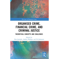 Organised Crime, Financial Crime, and Criminal Justice: Theoretical Concepts and Challenges