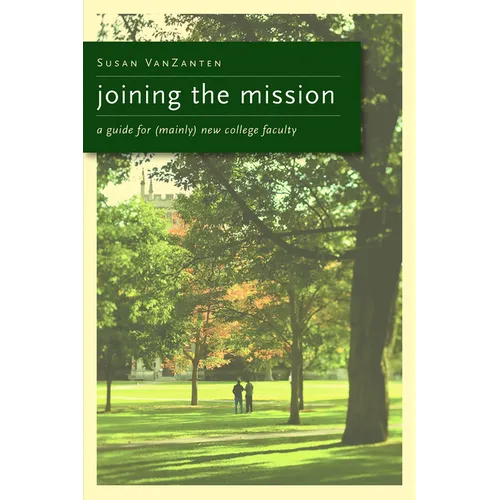 Joining the Mission: A Guide for (Mainly) New College Faculty - Paperback