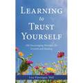 Learning to Trust Yourself: 100 Encouraging Messages for Growth and Healing - Paperback