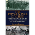 The Royal Naval Division During the First World War at Gallipoli, and in Europe on the Western Front