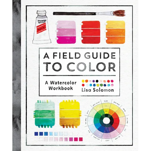 A Field Guide to Color: A Watercolor Workbook - Paperback