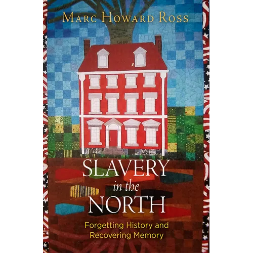 Slavery in the North: Forgetting History and Recovering Memory