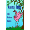 Animal Tales: Ten Modern Fables - Hardcover