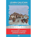 Learn Galician with Beginner Stories: Lendas e Mitos: Interlinear Galician to English - Paperback