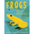 Frogs: Weird and Wonderful - Hardcover
