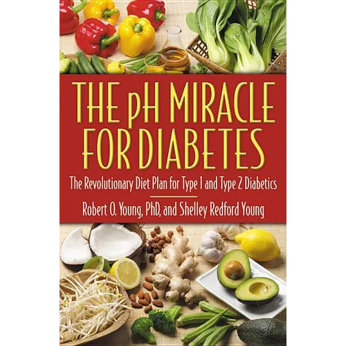 The PH Miracle for Diabetes: The Revolutionary Diet Plan for Type 1 and Type 2 Diabetics - Paperback