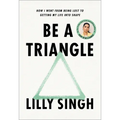 Be a Triangle: How I Went from Being Lost to Getting My Life Into Shape - Hardcover