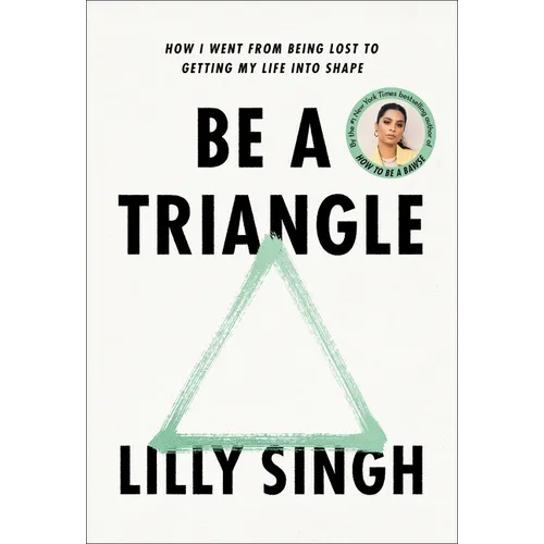 Be a Triangle: How I Went from Being Lost to Getting My Life Into Shape - Hardcover