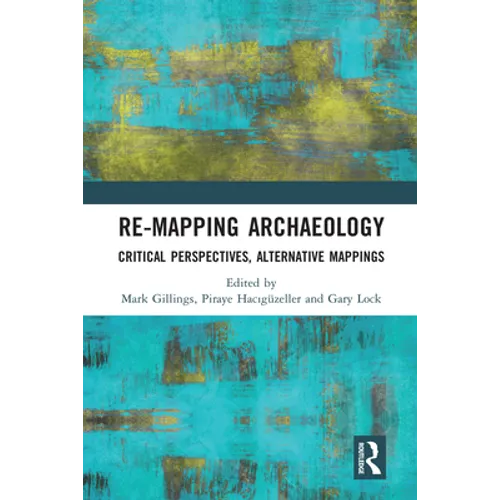Re-Mapping Archaeology: Critical Perspectives, Alternative Mappings - Paperback