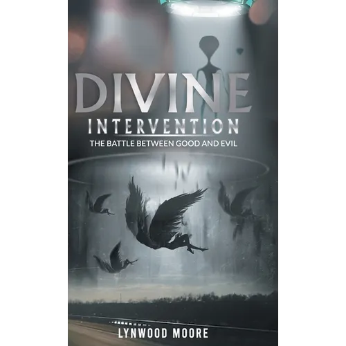 Divine Intervention: The Battle Between Good And Evil - Hardcover