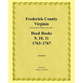Frederick County, Virginia Deed Book Series, Volume 3, Deed Books 9, 10, 11: 1763-1767