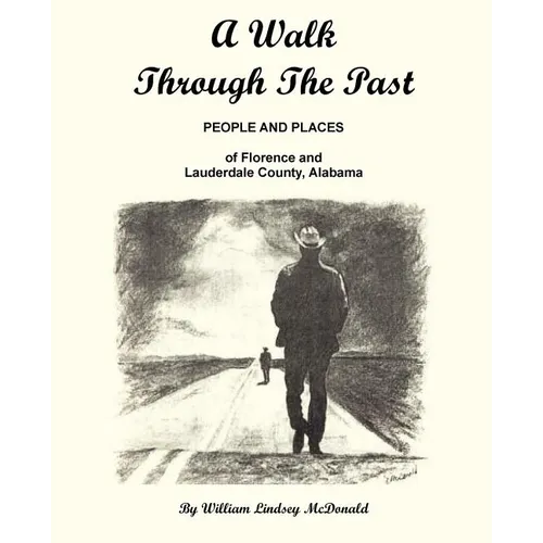 A Walk Through the Past - People and Places of Florence and Lauderdale County Alabama