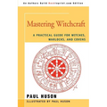 Mastering Witchcraft: A Practical Guide for Witches, Warlocks, and Covens - Paperback