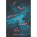 If These Wings Could Fly - Paperback