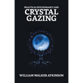 Practical Psychomancy And Crystal Gazing - Paperback
