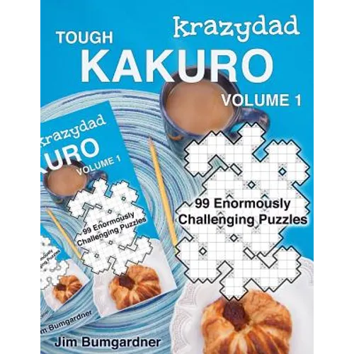 Krazydad Tough Kakuro Volume 1: 99 Enormously Challenging Puzzles - Paperback