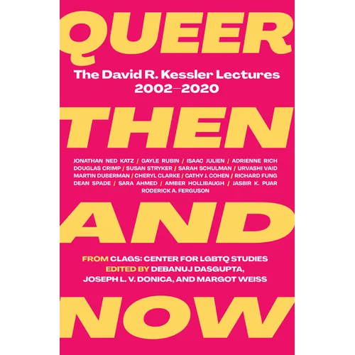 Queer Then and Now: The David R. Kessler Lectures, 2002-2020 - Paperback