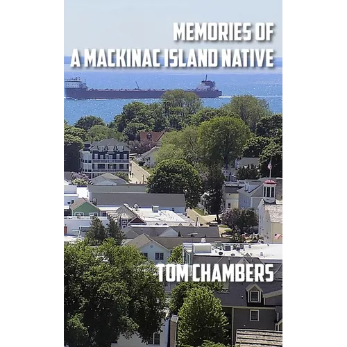 Memories of a Mackinac Island Native: Life on the Island from 1940s to 2020s