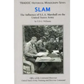 Slam: The Influence of S.L.A. Marshall on the United States Army