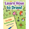 Learn How to Draw! For Kids Activity Book - Paperback