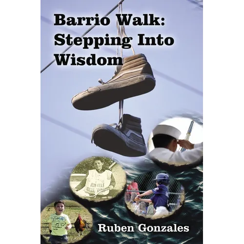 Barrio Walk: Stepping Into Wisdom - Hardcover