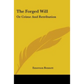 The Forged Will: Or Crime And Retribution