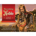 Becoming Noble: Taming the Wild Heart - Paperback
