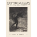 Monstrous Liminality: Or, The Uncanny Strangers of Secularized Modernity - Paperback