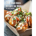 50 Small Bites Recipes for Home - Paperback