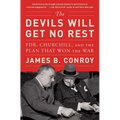 The Devils Will Get No Rest: Fdr, Churchill, and the Plan That Won the War