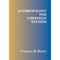 Anthropology for Christian Witness - Paperback