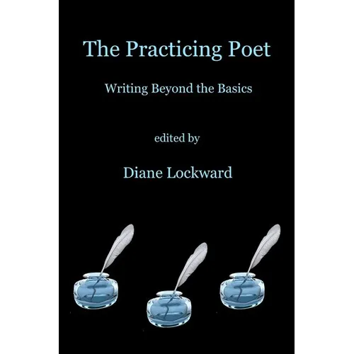 The Practicing Poet: Writing Beyond the Basics - Paperback