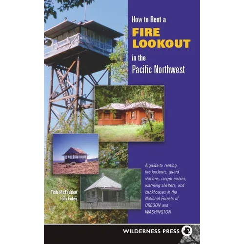 How to Rent a Fire Lookout in the Pacific Northwest - Paperback