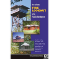 How to Rent a Fire Lookout in the Pacific Northwest - Paperback