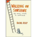 Walking on Sunshine: 52 Small Steps to Happiness - Paperback