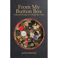 From My Button Box: Collected Essays in a Pandemic Time - Paperback