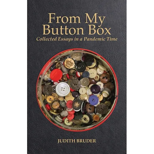 From My Button Box: Collected Essays in a Pandemic Time - Paperback